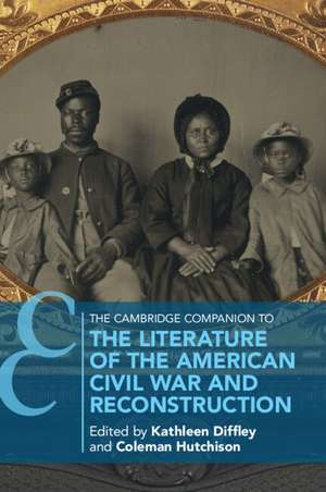 The Cambridge Companion to the Literature of the American Civil War and Reconstruction de Kathleen Diffley