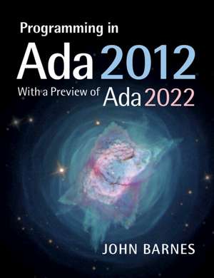 Programming in Ada 2012 with a Preview of Ada 2022 de John Barnes