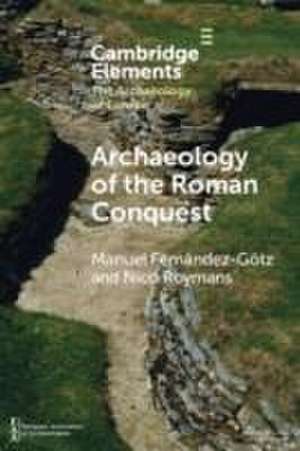 Archaeology of the Roman Conquest de Manuel Fernández-Götz