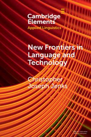 New Frontiers in Language and Technology de Christopher Joseph Jenks