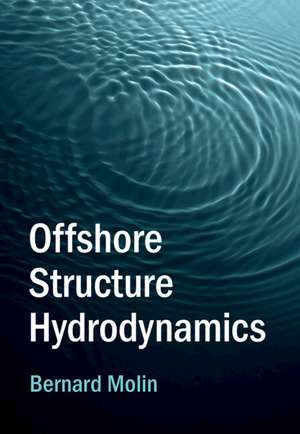 Offshore Structure Hydrodynamics de Bernard Molin