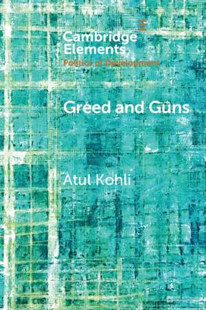 Greed and Guns: Imperial Origins of the Developing World de Atul Kohli