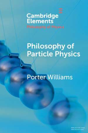 Philosophy of Particle Physics de Porter Williams