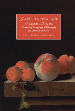 Jane Austen and Other Minds: Ordinary Language Philosophy in Literary Fiction de Eric Reid Lindstrom