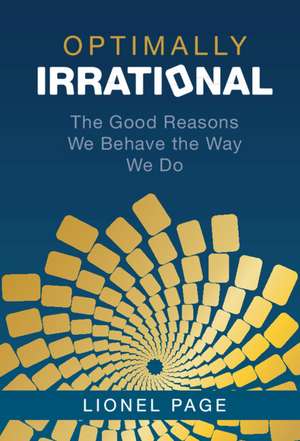 Optimally Irrational: The Good Reasons We Behave the Way We Do de Lionel Page