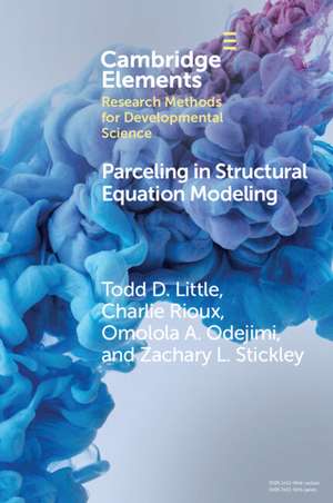 Parceling in Structural Equation Modeling: A Comprehensive Introduction for Developmental Scientists de Todd D. Little