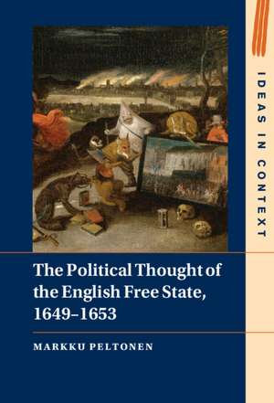 The Political Thought of the English Free State, 1649–1653 de Markku Peltonen