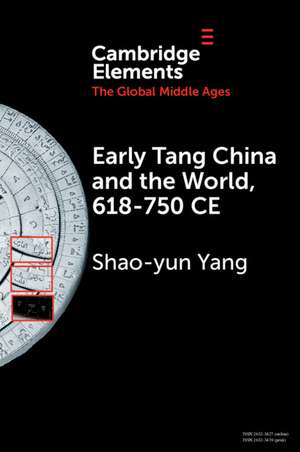 Early Tang China and the World, 618–750 CE de Shao-yun Yang