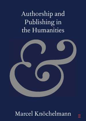 Authorship and Publishing in the Humanities de Marcel Knöchelmann