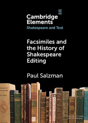 Facsimiles and the History of Shakespeare Editing de Paul Salzman