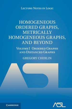 Homogeneous Ordered Graphs, Metrically Homogeneous Graphs, and Beyond: Volume 1, Ordered Graphs and Distanced Graphs de Gregory Cherlin