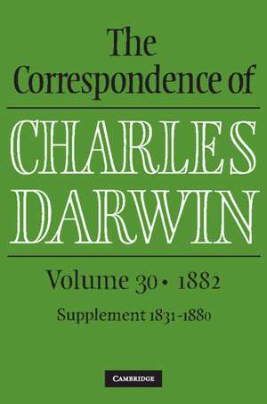 The Correspondence of Charles Darwin: Volume 30, 1882 de Charles Darwin