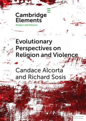 Evolutionary Perspectives on Religion and Violence de Candace Alcorta