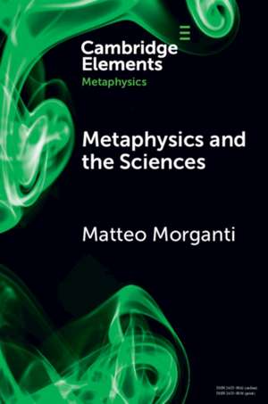 Metaphysics and the Sciences de Matteo Morganti