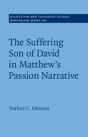 The Suffering Son of David in Matthew's Passion Narrative de Nathan C. Johnson