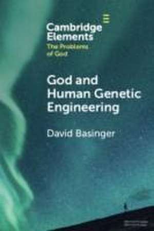 God and Human Genetic Engineering de David Basinger