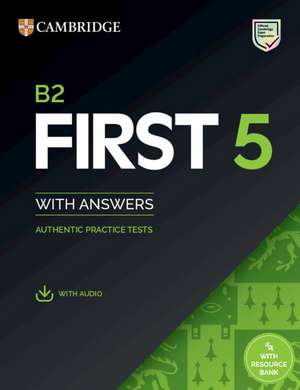 B2 First 5 Student's Book with Answers with Audio with Resource Bank: Authentic Practice Tests