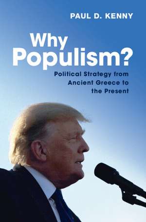 Why Populism?: Political Strategy from Ancient Greece to the Present de Paul Kenny