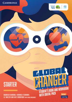 Global Changer Starter Student's Book and Workbook with Digital Pack de Mauricio Shiroma