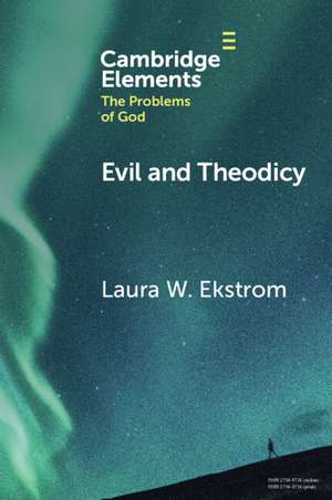 Evil and Theodicy de Laura W. Ekstrom