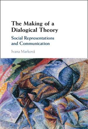 The Making of a Dialogical Theory: Social Representations and Communication de Ivana Marková