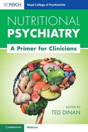 Nutritional Psychiatry: A Primer for Clinicians de Ted Dinan