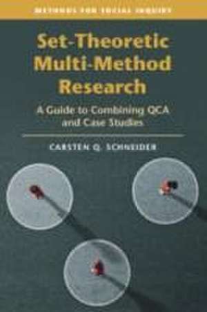 Set-Theoretic Multi-Method Research: A Guide to Combining QCA and Case Studies de Carsten Q. Schneider