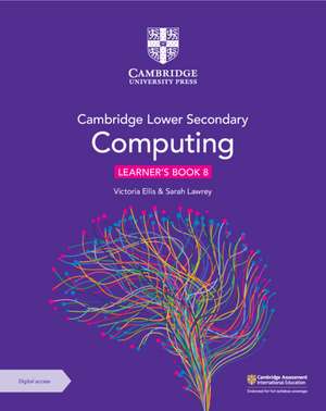 Cambridge Lower Secondary Computing Learner's Book 8 with Digital Access (1 Year) de Victoria Ellis