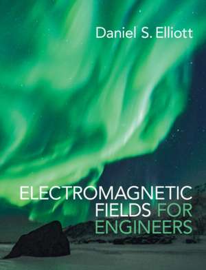 Electromagnetic Fields for Engineers de Daniel S Elliott