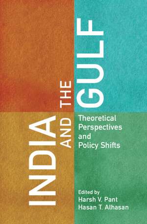 India and the Gulf: Theoretical Perspectives and Policy Shifts de Harsh V. Pant