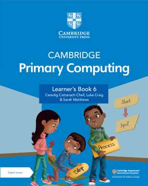 Cambridge Primary Computing Learner's Book 6 with Digital Access (1 Year) de Ceredig Cattanach-Chell