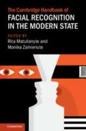 The Cambridge Handbook of Facial Recognition in the Modern State de Rita Matulionyte