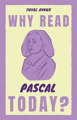 Why Read Pascal Today? de Yuval Avnur