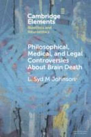 Philosophical, Medical, and Legal Controversies About Brain Death de L. Syd M Johnson