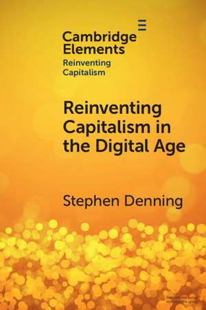 Reinventing Capitalism in the Digital Age de Stephen Denning