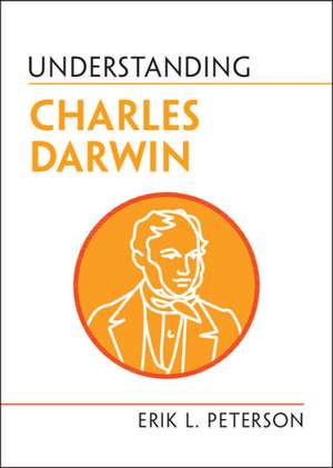 Understanding Charles Darwin de Erik L. Peterson