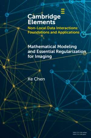 Mathematical Modeling and Essential Regularization for Imaging Applications de Ke Chen