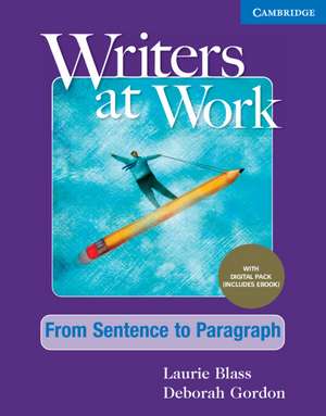 Writers at Work From Sentence to Paragraph , Student's Book with Digital Pack de Laurie Blass