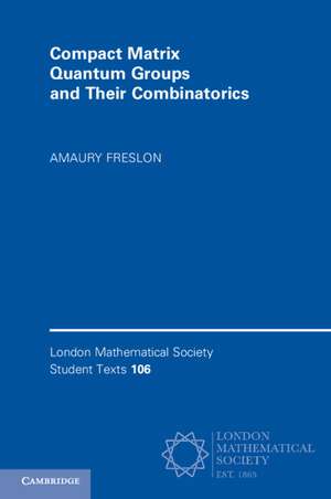 Compact Matrix Quantum Groups and Their Combinatorics de Amaury Freslon