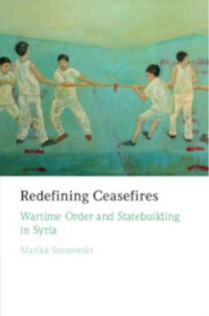 Redefining Ceasefires de Marika Sosnowski