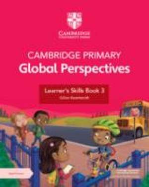 Cambridge Primary Global Perspectives Learner's Skills Book 3 with Digital Access (1 Year) de Gillian Ravenscroft