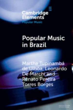 Popular Music in Brazil de Martha Tupinambá de Ulhôa