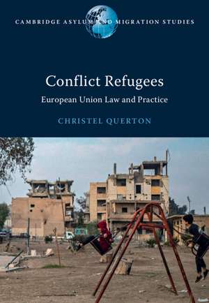Conflict Refugees: European Union Law and Practice de Christel Querton