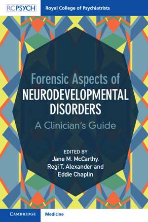 Forensic Aspects of Neurodevelopmental Disorders: A Clinician's Guide de Jane M. McCarthy