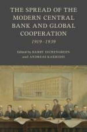 The Spread of the Modern Central Bank and Global Cooperation: 1919–1939 de Barry Eichengreen