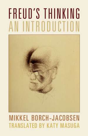 Freud's Thinking: An Introduction de Mikkel Borch-Jacobsen