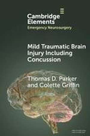 Mild Traumatic Brain Injury including Concussion de Thomas D Parker