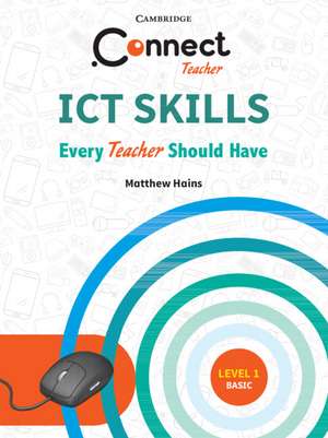 ICT Skills Every Teacher should Have Level 1: Basic Blended de Matthew Hains