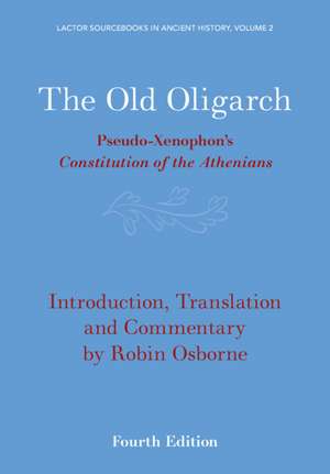 The Old Oligarch: Pseudo-Xenophon's Constitution of the Athenians de Robin Osborne