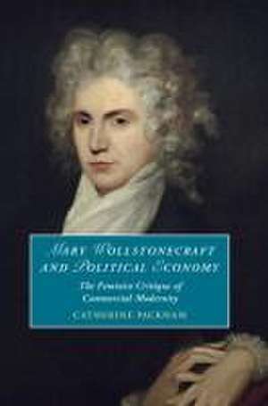 Mary Wollstonecraft and Political Economy de Catherine Packham